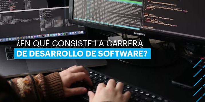 ¿En qué consiste la carrera de Desarrollo de Software?