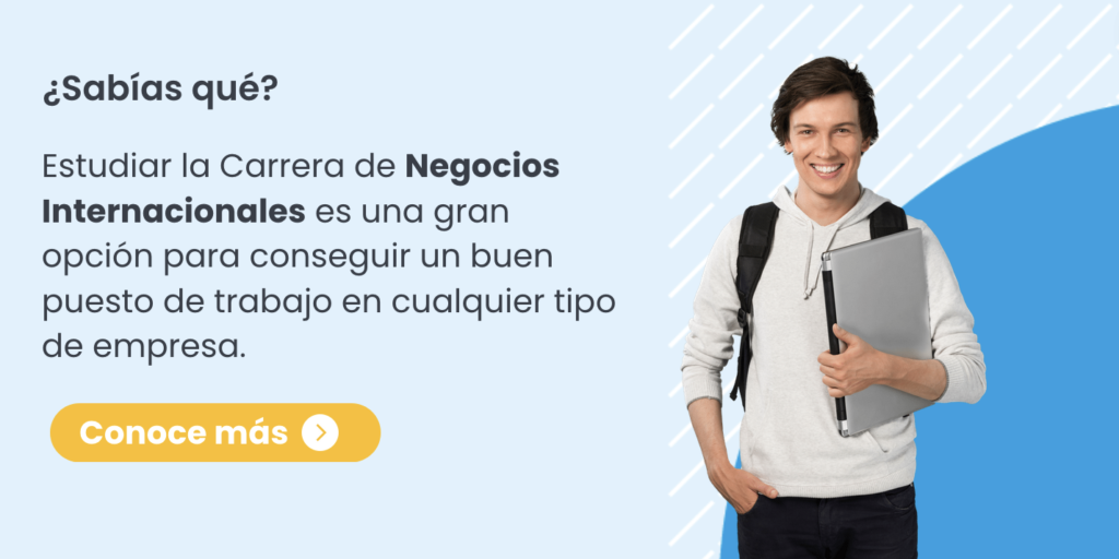 La carrera de Negocios internacionales es una gran opción para ti