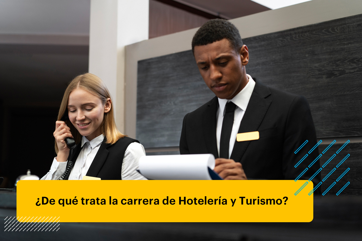 Hotelería y Turismo: ¿En qué consiste estas carreras?