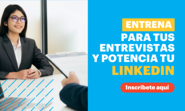 Entrena para tus entrevistas y potencia tu LinkedIn