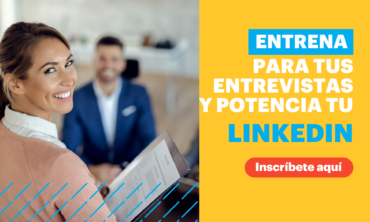 Entrena para tus entrevistas y potencia tu LinkedIn