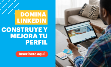 Domina LinkedIn: Construye y mejora tu perfil