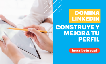 Domina LinkedIn: Construye y mejora tu perfil
