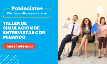 Potenciate +: Taller de simulación de entrevistas con MIBANCO