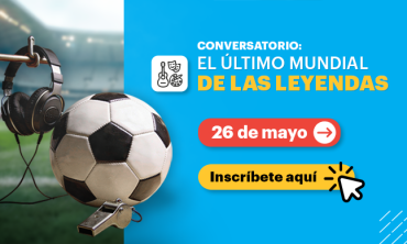 Conversatorio: El último mundial de las leyendas