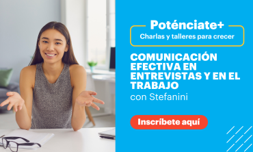 Poténciate+: Charla «Comunicación efectiva en entrevistas y en el trabajo»