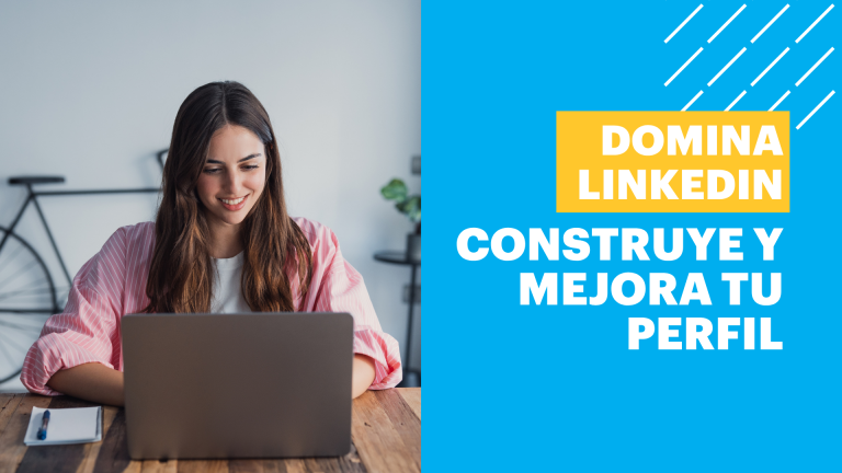 Domina LinkedIn: Construye y mejora tu perfil
