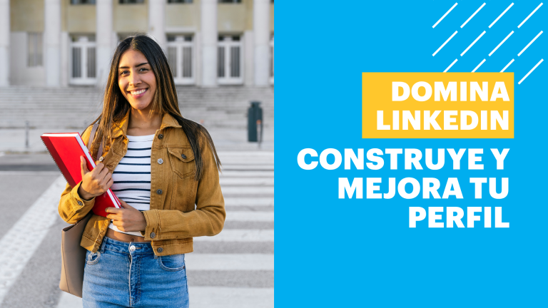 Domina LinkedIn: Construye y mejora tu perfil