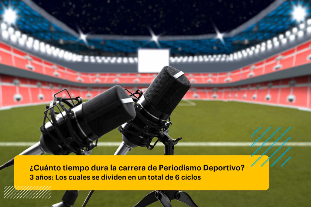 ¿Cuánto tiempo dura la carrera de Periodismo Deportivo?